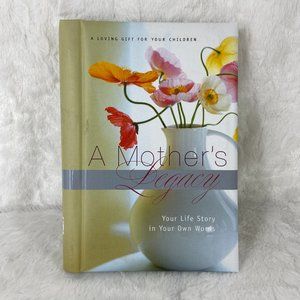 A Mother's Legacy: Your Life Story in Your Own Words